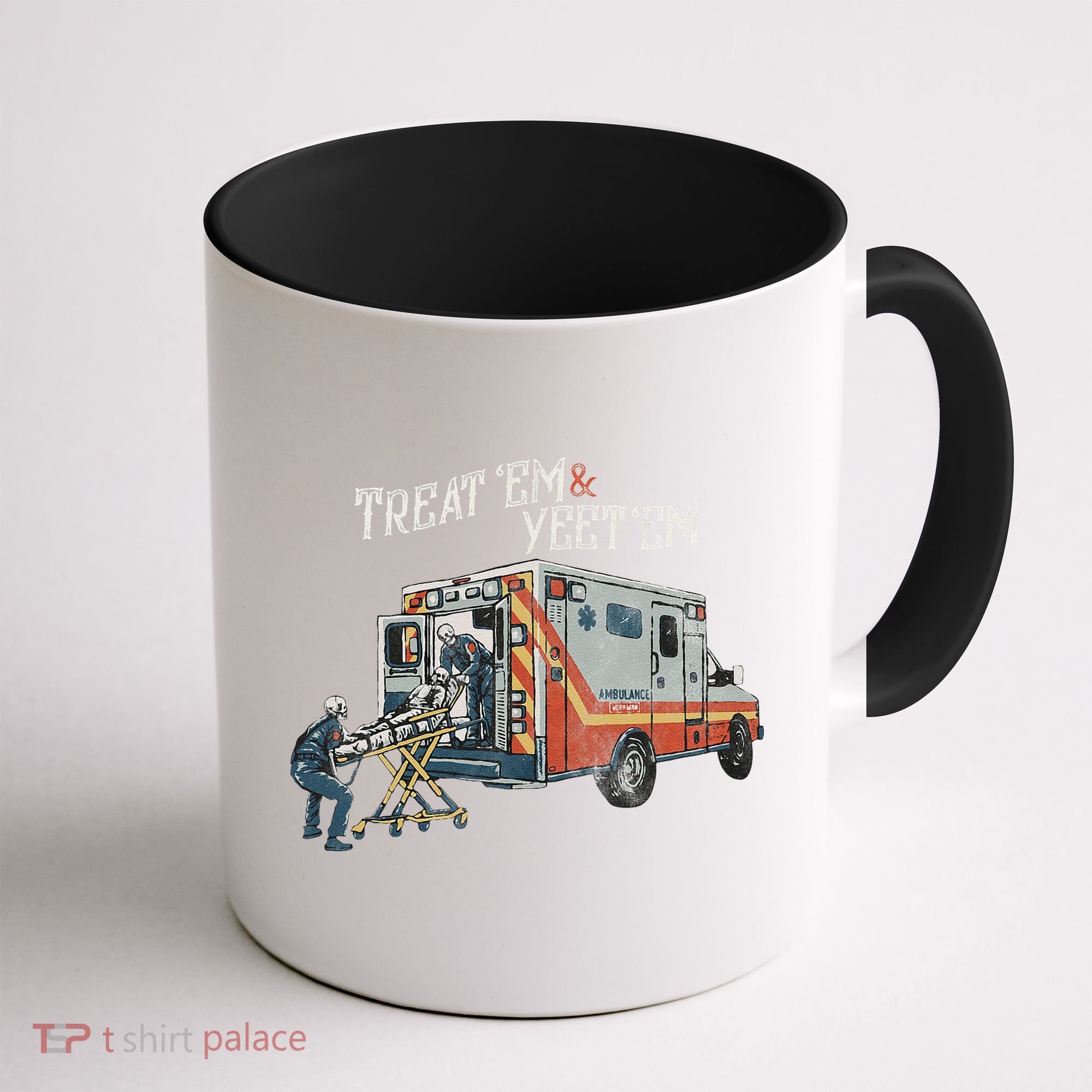 Treat Em And Yeet Em Skeleton Ambulance Funny Coffee Mug