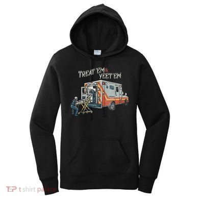 Treat Em And Yeet Em Skeleton Ambulance Funny Women's Hoodie