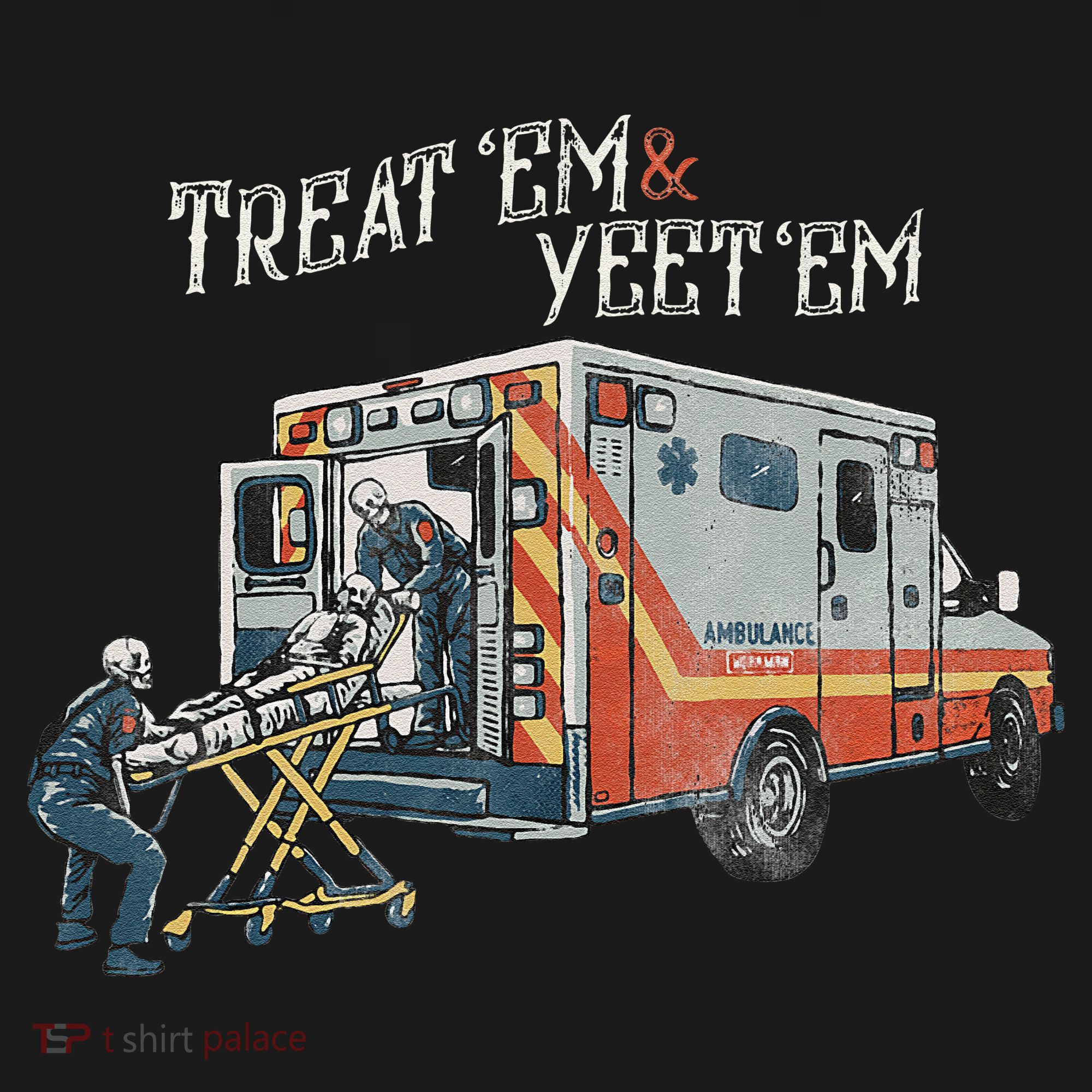 Treat Em And Yeet Em Skeleton Ambulance Funny Women's Hoodie