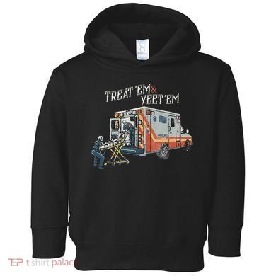 Treat Em And Yeet Em Skeleton Ambulance Funny Toddler Hoodie
