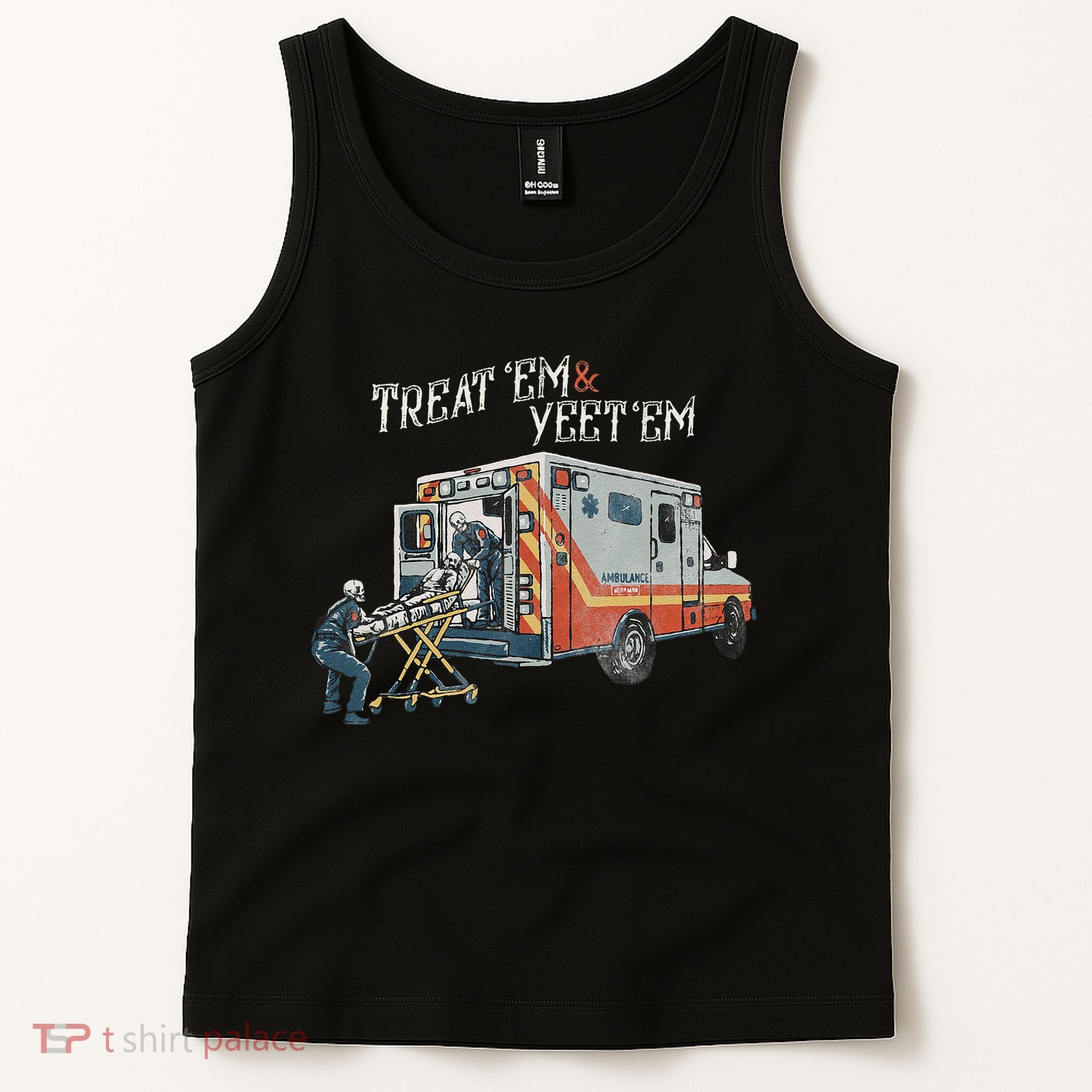 Treat Em And Yeet Em Skeleton Ambulance Funny Tank Top