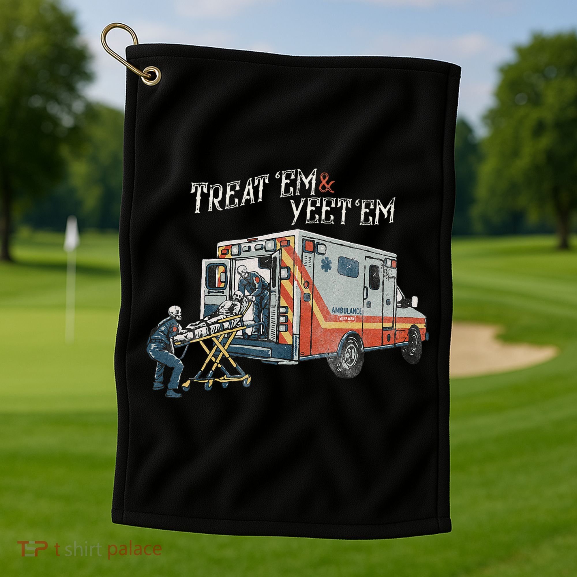 Treat Em And Yeet Em Skeleton Ambulance Funny Golf Towel