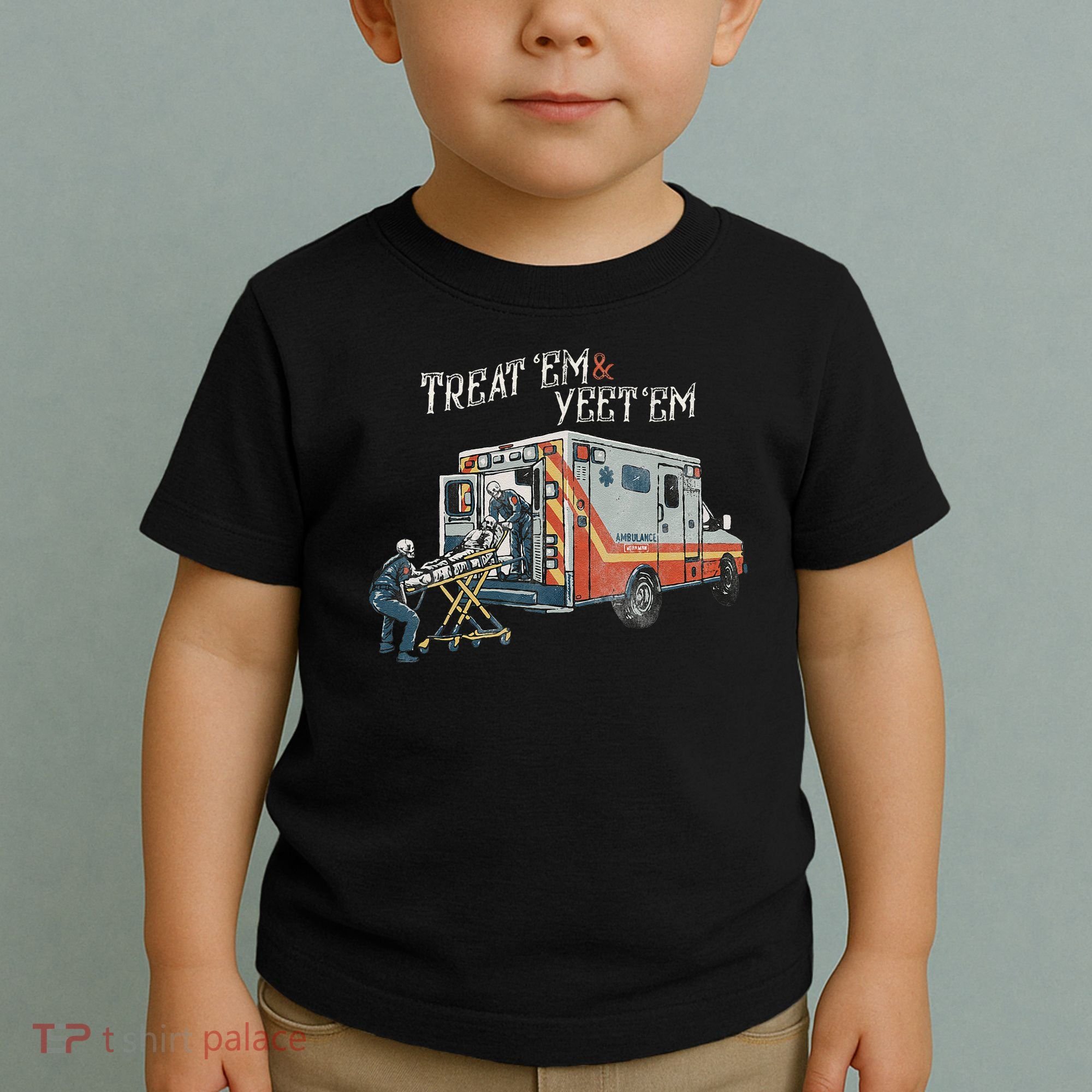 Treat Em And Yeet Em Skeleton Ambulance Funny Toddler T-Shirt