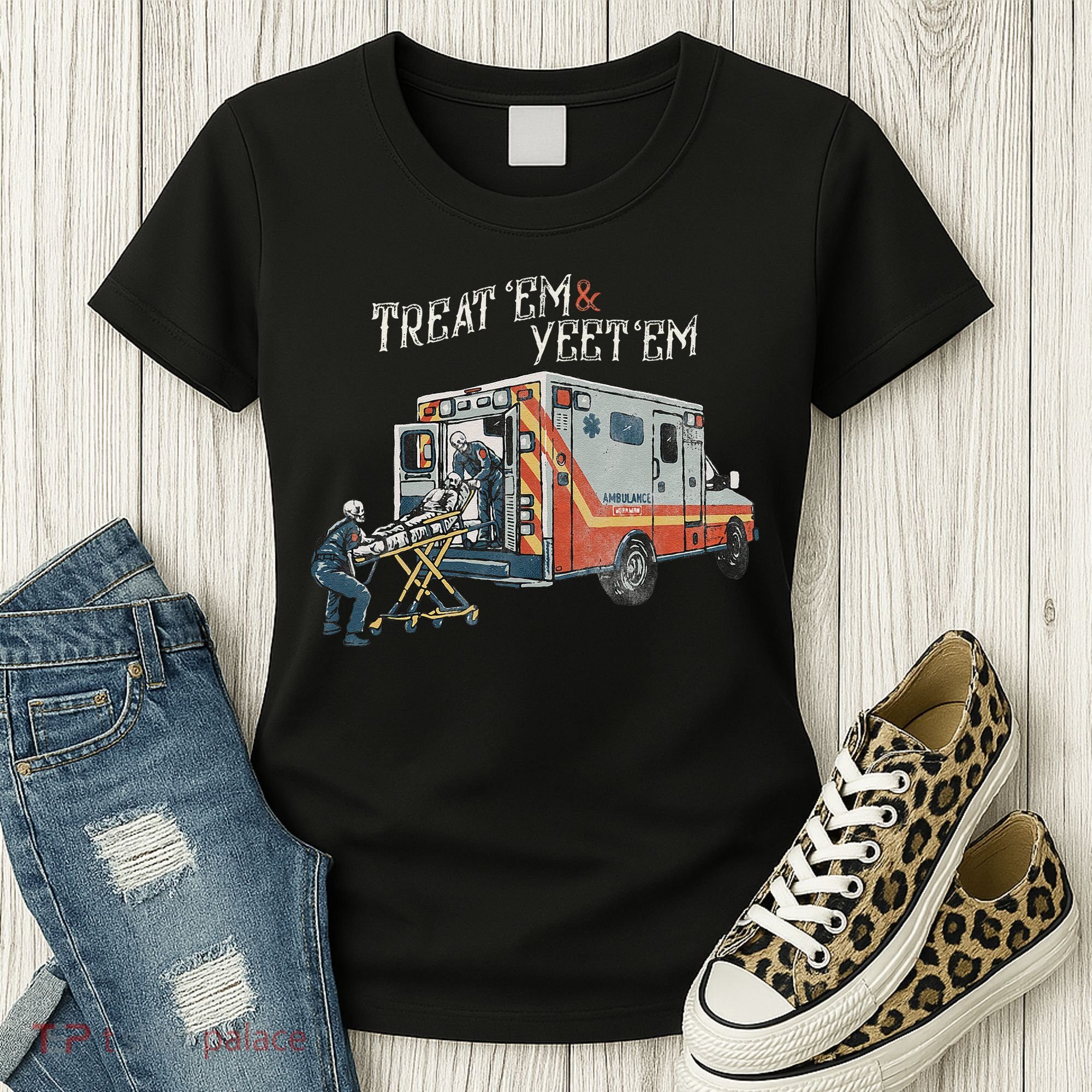Treat Em And Yeet Em Skeleton Ambulance Funny Women's T-Shirt