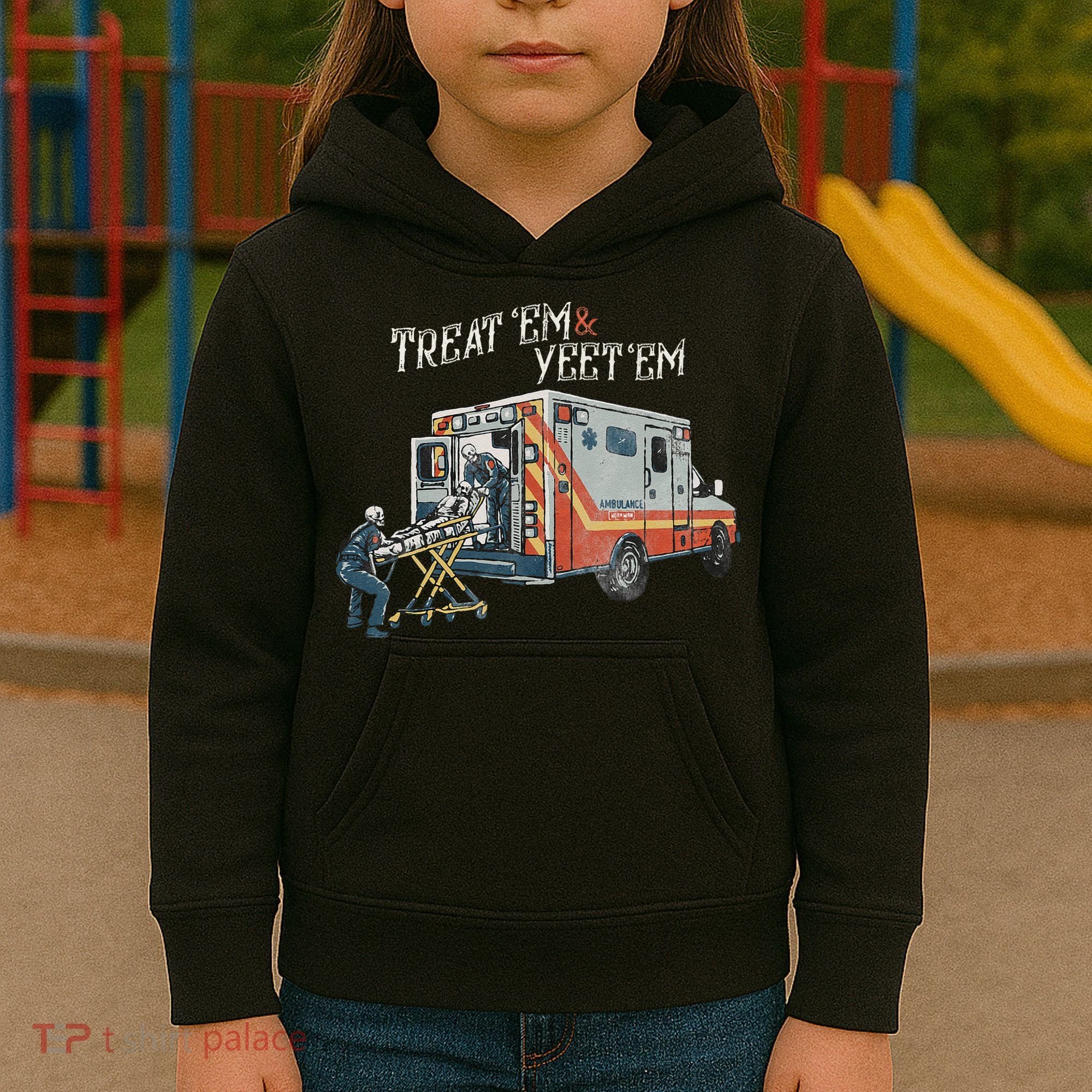 Treat Em And Yeet Em Skeleton Ambulance Funny Kids Hoodie