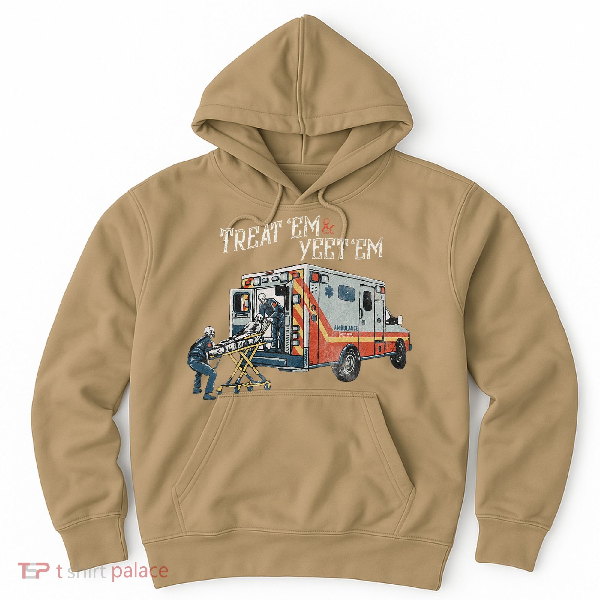 Treat Em And Yeet Em Skeleton Ambulance Funny Hoodie
