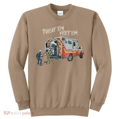 Treat Em And Yeet Em Skeleton Ambulance Funny Sweatshirt