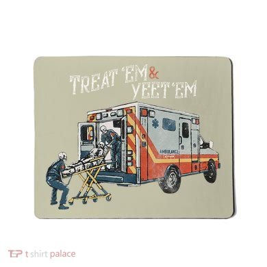Treat Em And Yeet Em Skeleton Ambulance Funny Mousepad