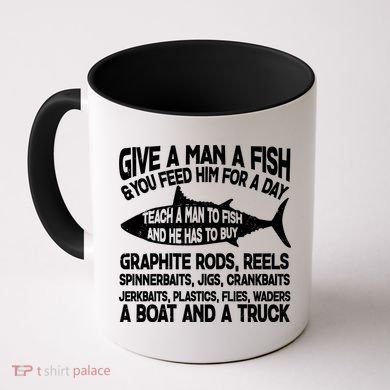 Teach A Man A Fish And He Has To Buy A Boat Coffee Mug