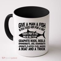 Teach A Man A Fish And He Has To Buy A Boat Coffee Mug thumb 0