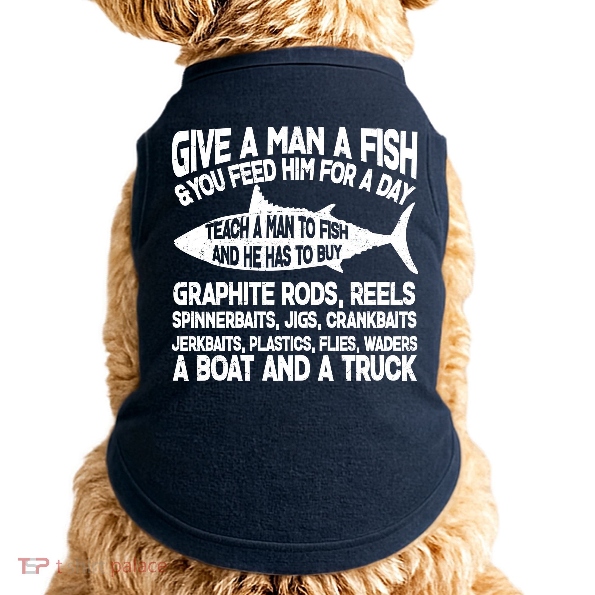 Teach A Man A Fish And He Has To Buy A Boat Doggie Tank