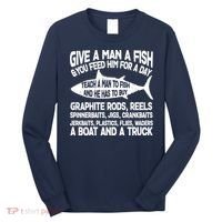 Teach A Man A Fish And He Has To Buy A Boat Long Sleeve Shirt thumb 0