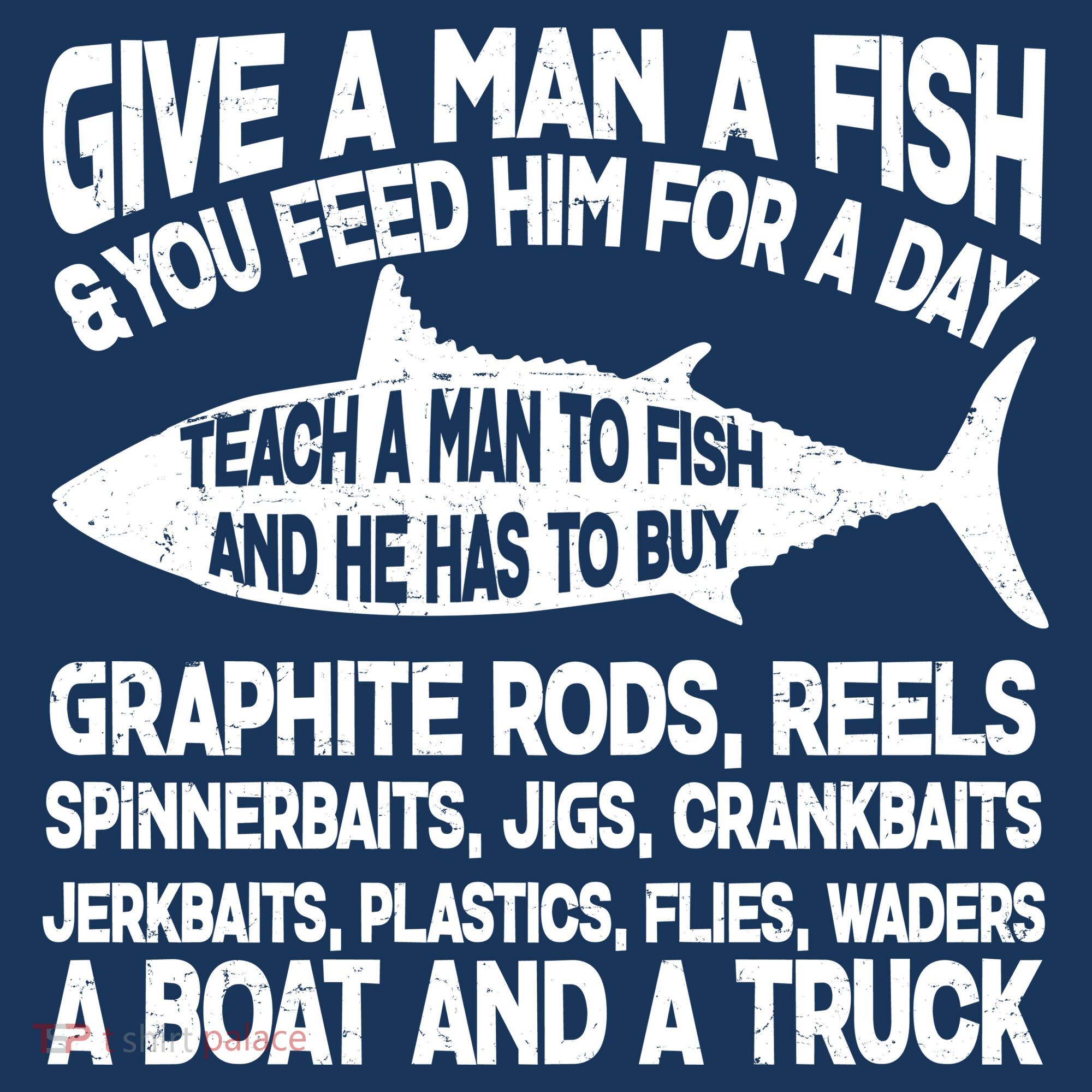 Teach A Man A Fish And He Has To Buy A Boat Long Sleeve Shirt