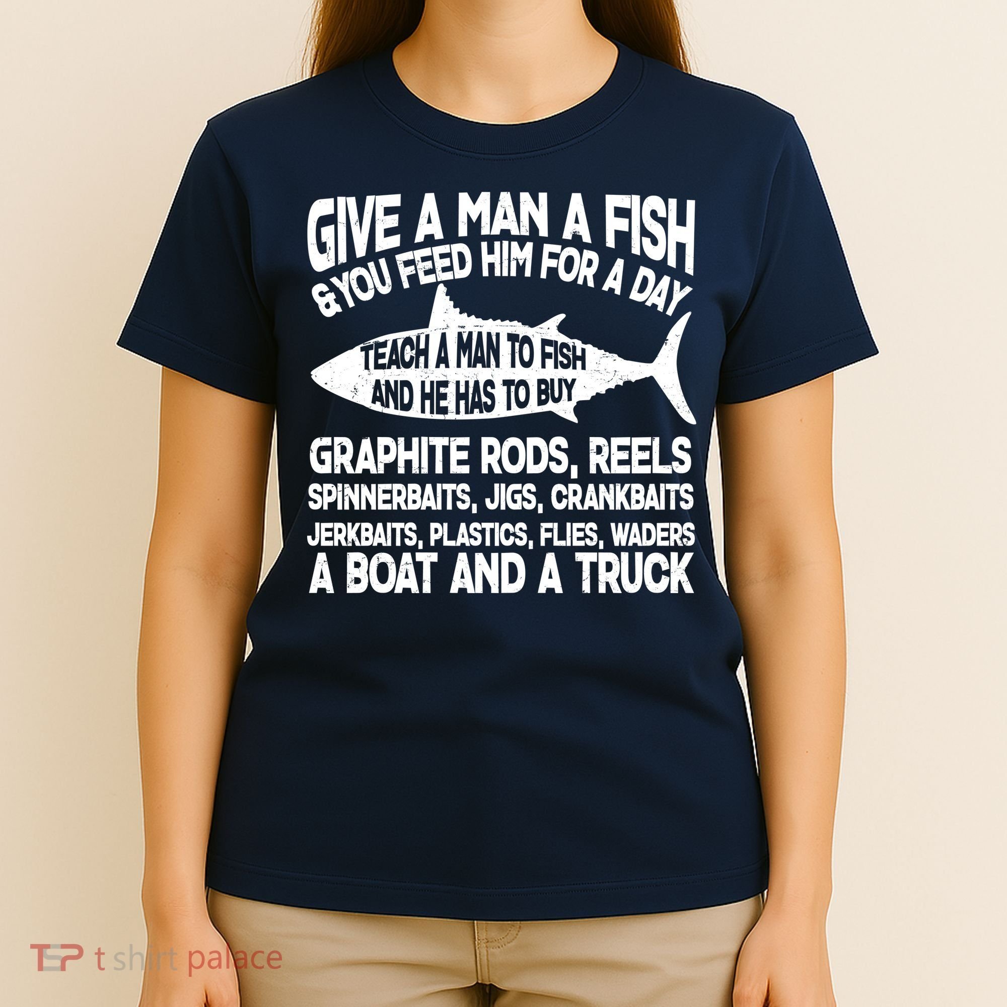 Teach A Man A Fish And He Has To Buy A Boat T-Shirt