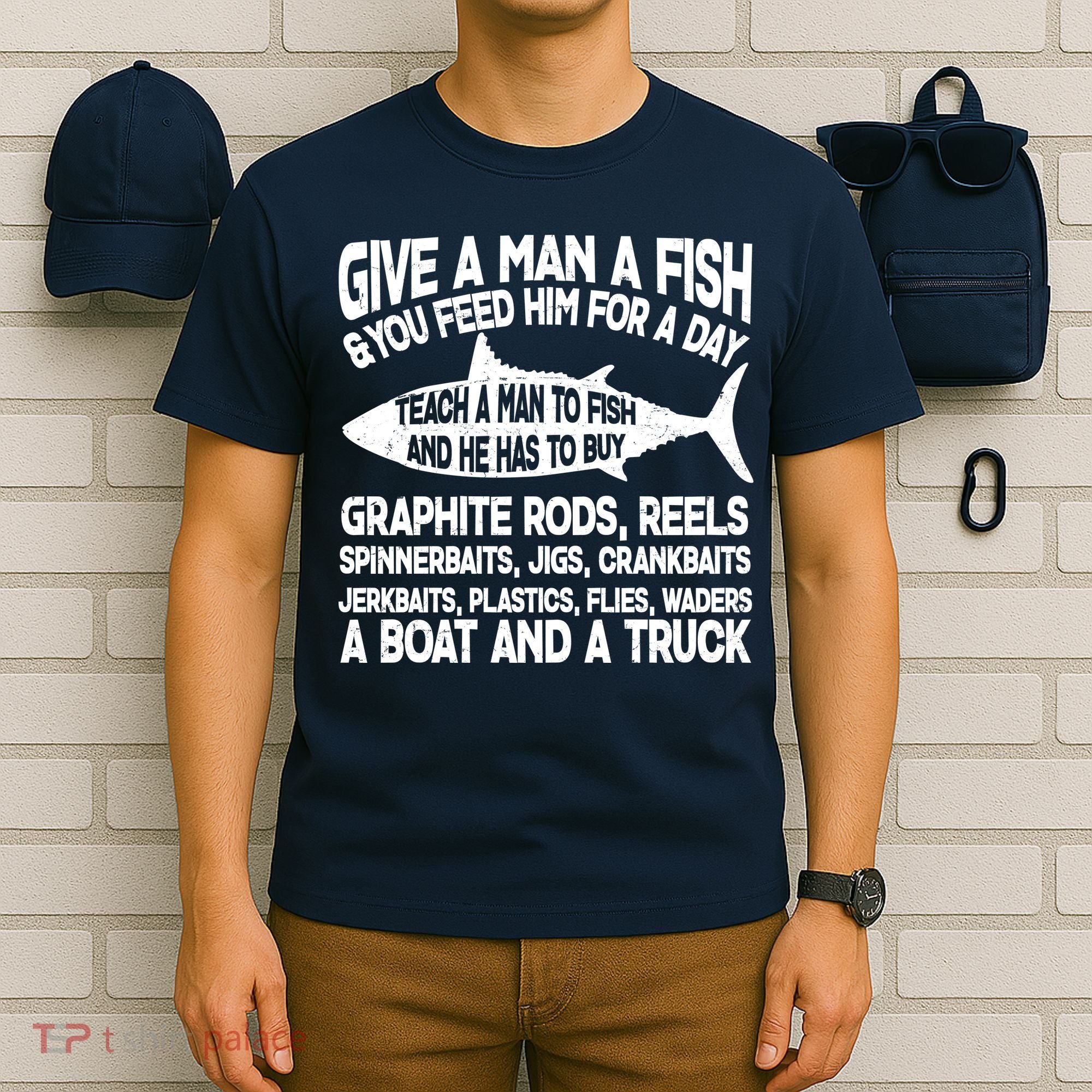 Teach A Man A Fish And He Has To Buy A Boat T-Shirt