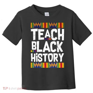 Teach Black History Toddler T-Shirt