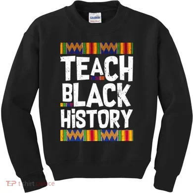 Teach Black History Kids Sweatshirt