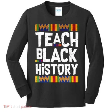 Teach Black History Kids Long Sleeve Shirt