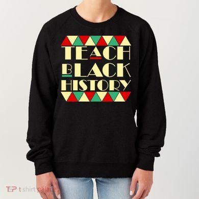 Teach Black History African Pride Women's Sweatshirt