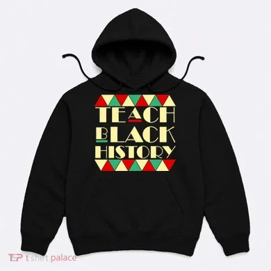 Teach Black History African Pride Hoodie