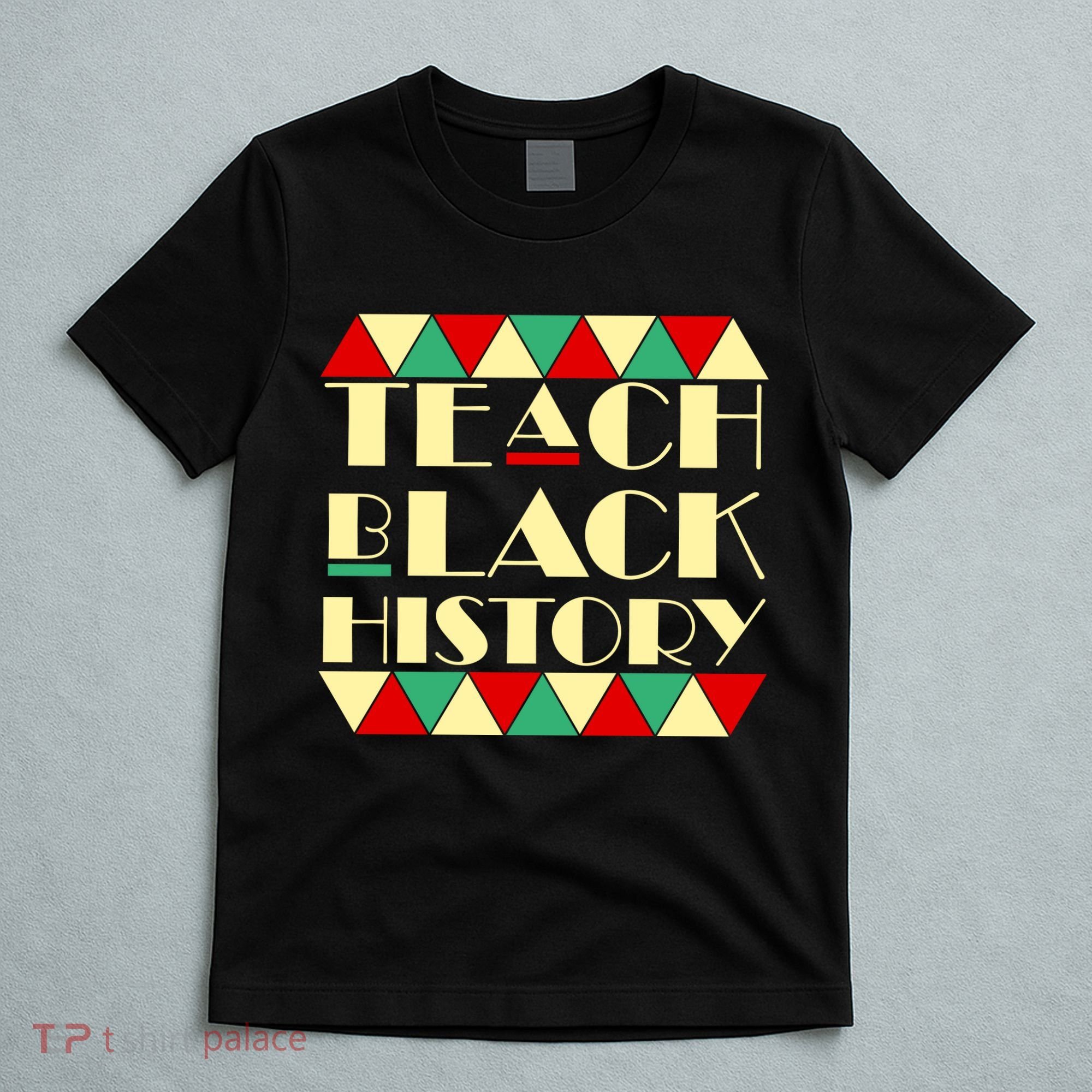 Teach Black History African Pride T-Shirt