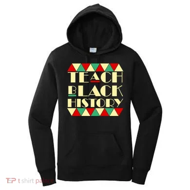 Teach Black History African Pride Women's Hoodie