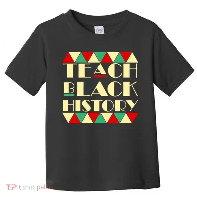Teach Black History African Pride Toddler T-Shirt