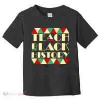 Teach Black History African Pride Toddler T-Shirt thumb 0