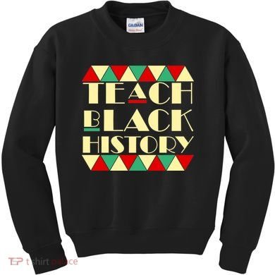 Teach Black History African Pride Kids Sweatshirt