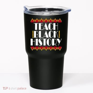 Teach Black History African Teacher Tumbler