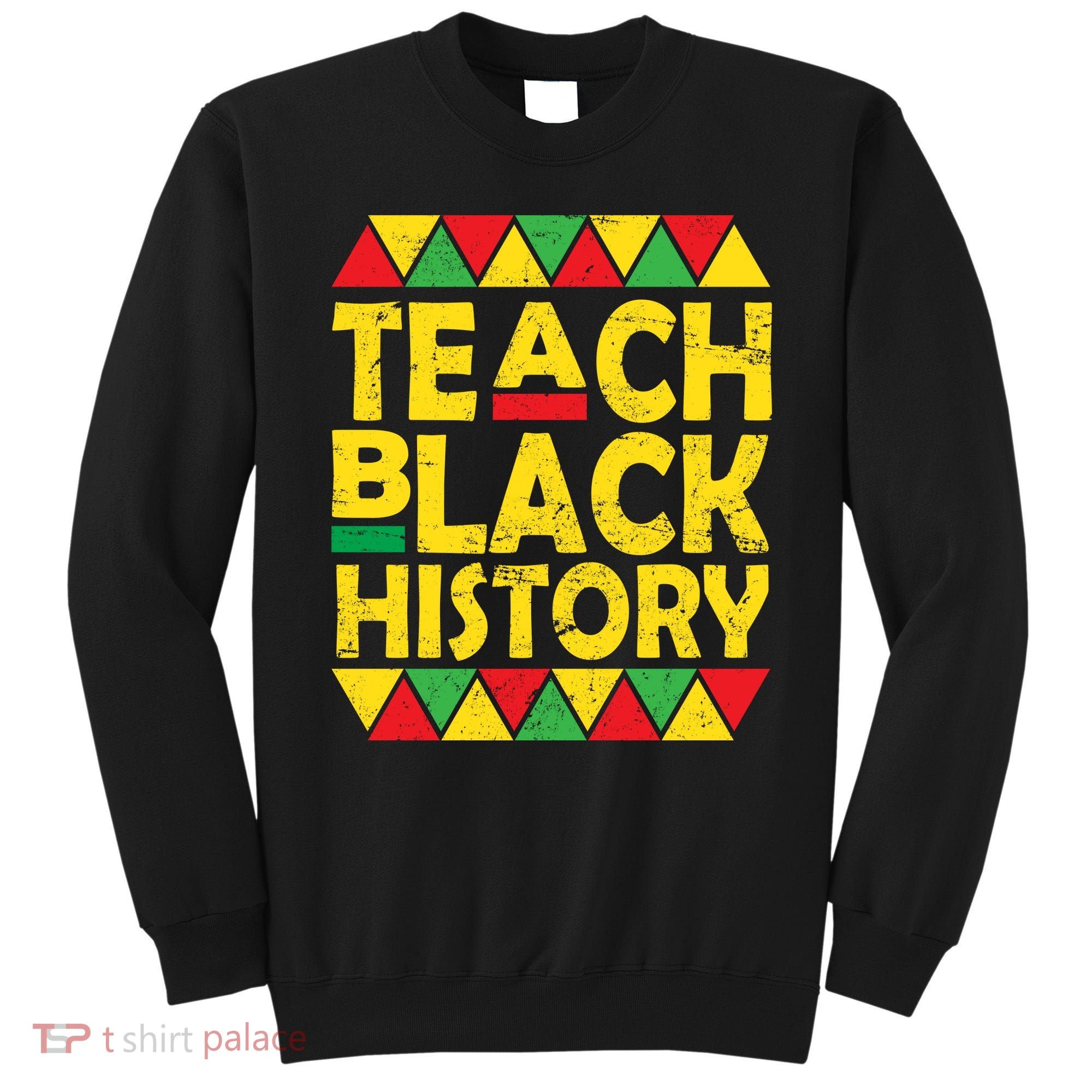 Teach Black History Month School Teacher Sweatshirt