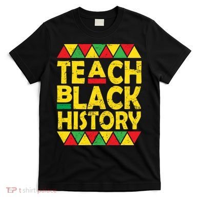 Teach Black History Month School Teacher T-Shirt