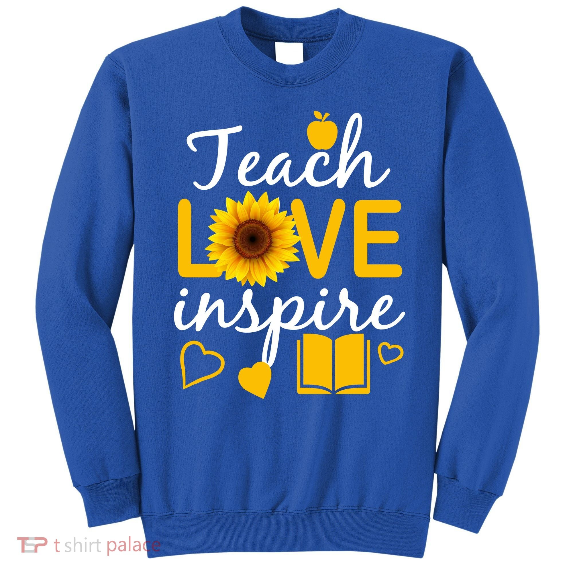 Teach Love And Inspire Sunflower Sweatshirt