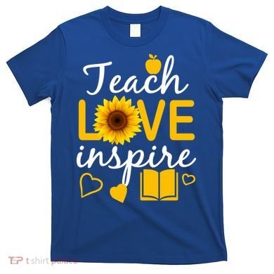 Teach Love And Inspire Sunflower T-Shirt