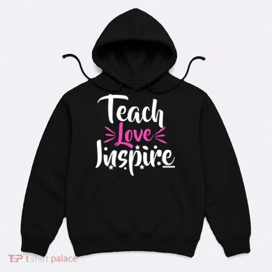 Teach Love Inspire Hoodie
