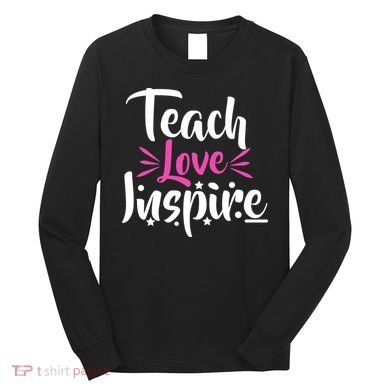 Teach Love Inspire Long Sleeve Shirt