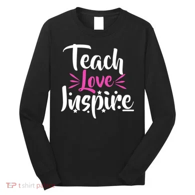 Teach Love Inspire Long Sleeve Shirt