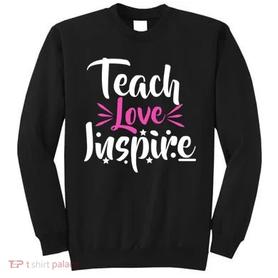 Teach Love Inspire Sweatshirt
