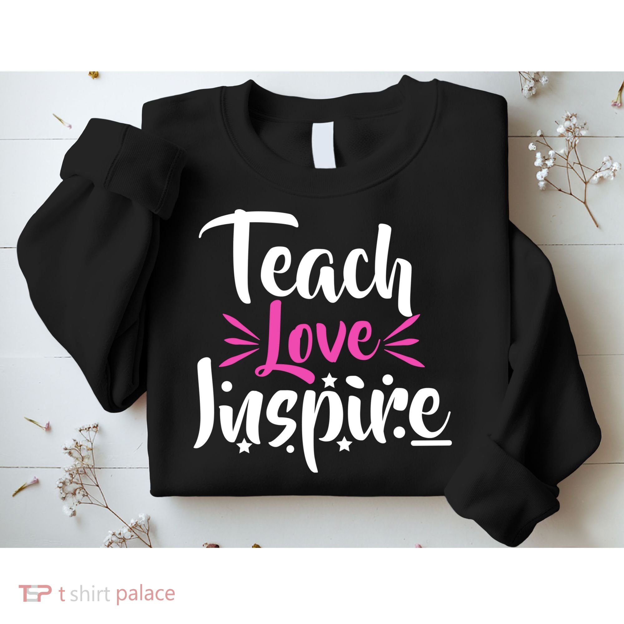 Teach Love Inspire Sweatshirt