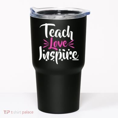 Teach Love Inspire Tumbler