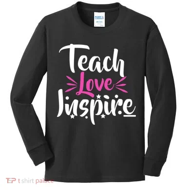 Teach Love Inspire Kids Long Sleeve Shirt
