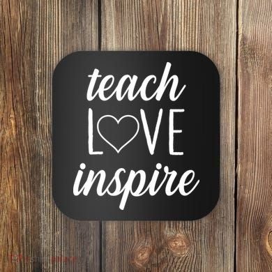 Teach Love Inspire Cute Gift For Teachers Coaster