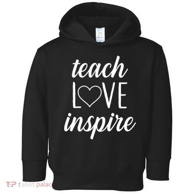 Teach Love Inspire Cute Gift For Teachers Toddler Hoodie