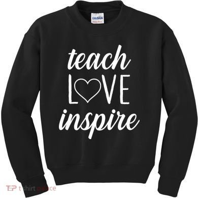 Teach Love Inspire Cute Gift For Teachers Kids Sweatshirt
