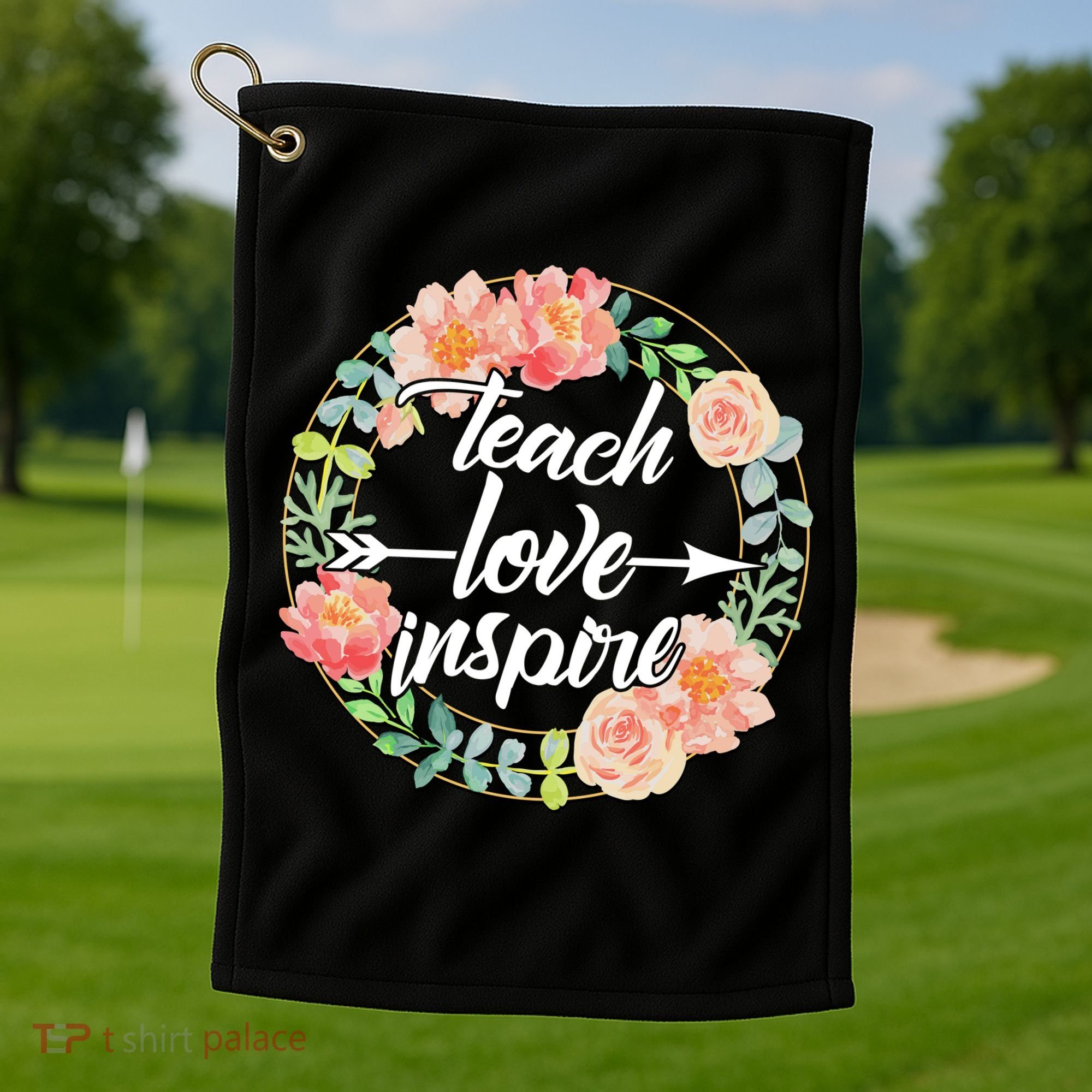 Teach Love Inspire Flower Wreath Golf Towel