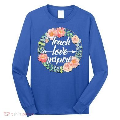 Teach Love Inspire Flower Wreath Long Sleeve Shirt