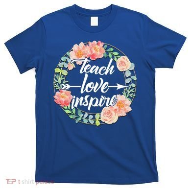 Teach Love Inspire Flower Wreath T-Shirt