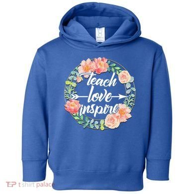 Teach Love Inspire Flower Wreath Toddler Hoodie