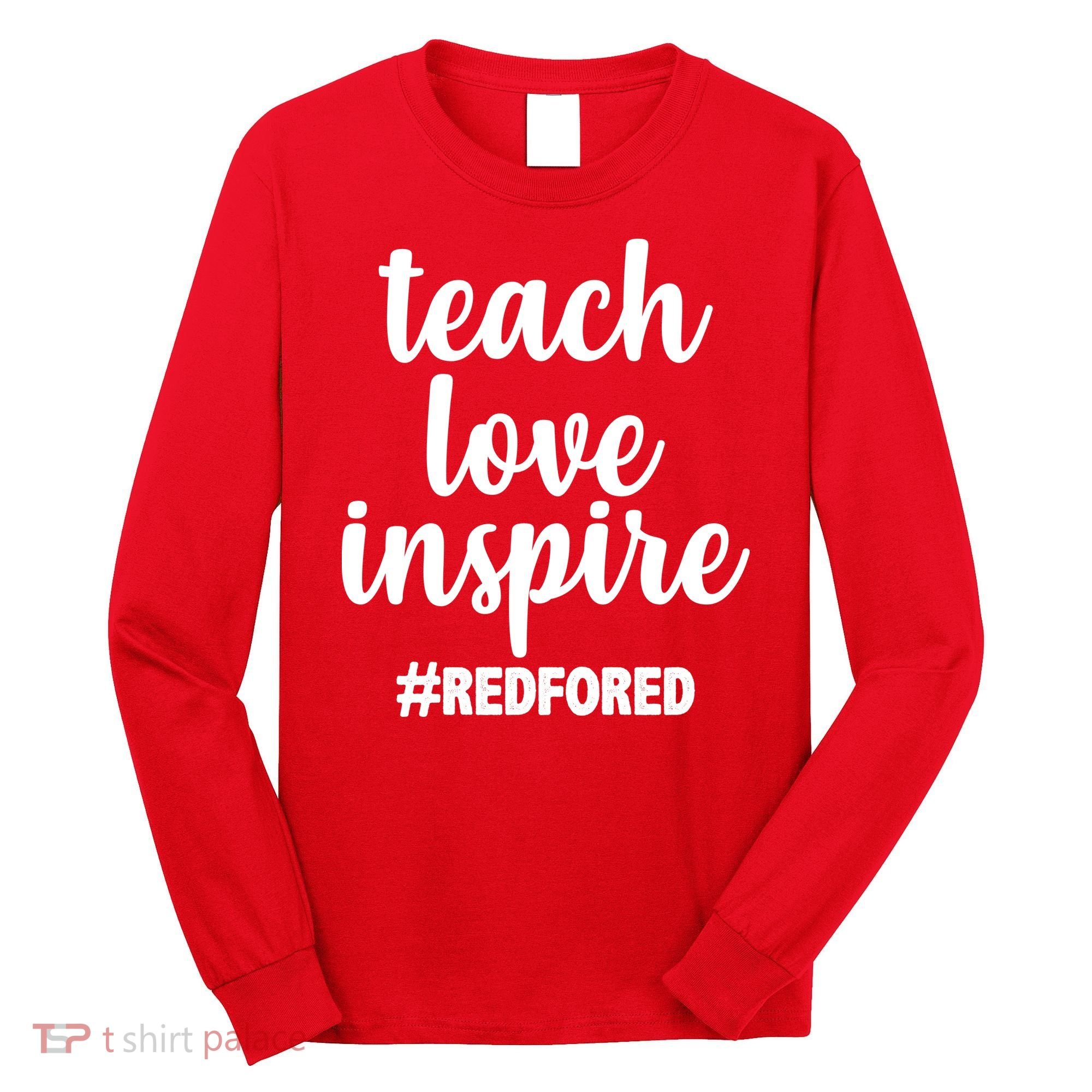 Teach Love Inspire Red For Ed Long Sleeve Shirt