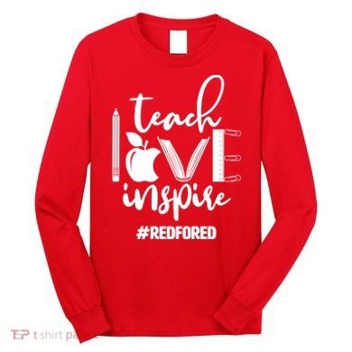 Teach Love Inspire #REDFORED Long Sleeve Shirt